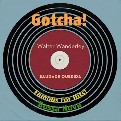 Saudade Querida (Famous for Hits! Bossa Nova) - Walter Wanderley Saudade Querida (Famous for Hits! Bossa Nova) - Walter Wanderley