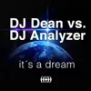 It's a Dream (DJ Dean vs. DJ Analyzer) [Remixes] album lyrics, reviews, download