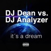 It's a Dream (DJ Dean vs. DJ Analyzer) [Remixes]