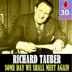 Some Day We Shall Meet Again (Remastered) - Single - Richard Tauber Some Day We Shall Meet Again (Remastered) - Single - Richard Tauber