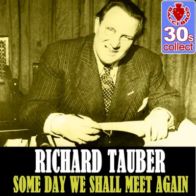 Some Day We Shall Meet Again (Remastered) - Single - Richard Tauber Some Day We Shall Meet Again (Remastered) - Single - Richard Tauber