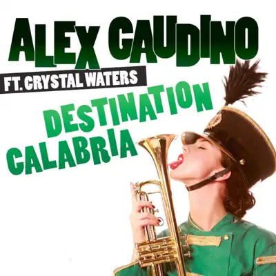 Destination Calabria (feat. Crystal Waters) - Single - Alex Gaudino