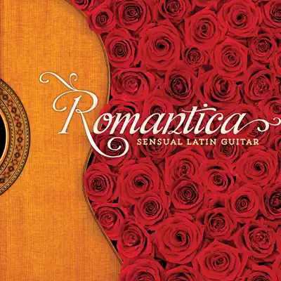 Romántica: Sensual Latin Guitar - Reflections Romántica: Sensual Latin Guitar - Reflections