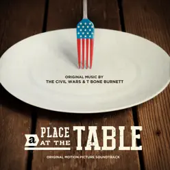 A Place at the Table (Original Motion Picture Soundtrack) - The Civil Wars A Place at the Table (Original Motion Picture Soundtrack) - The Civil Wars