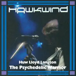 The Psychedelic Warrior (Featuring Huw Lloyd Langton) - Hawkwind