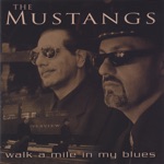 THE MUSTANGS - Walk a Mile In My Blues