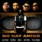 No Hay Amigo - Big Mato, Jose Reyes, Poeta Callejero, Vakero & Voltio lyrics