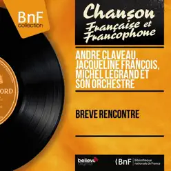 Brève rencontre (Mono version) - Michel Legrand & His Orchestra Brève rencontre (Mono version) - Michel Legrand & His Orchestra