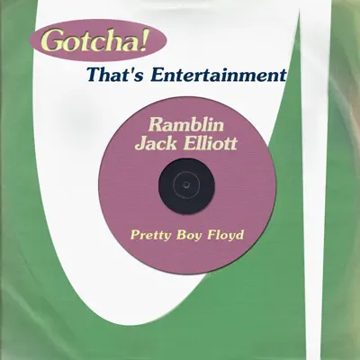 Pretty Boy Floyd (That's Entertainment) - Ramblin' Jack Elliott Pretty Boy Floyd (That's Entertainment) - Ramblin' Jack Elliott