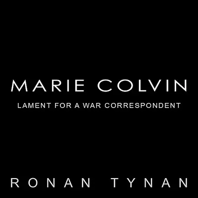 Marie Colvin: Lament for a War Correspondent - Single - Ronan Tynan