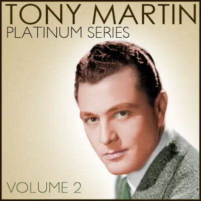 Tony Martin: Platinum Series, Vol. 2 (Remastered) - Tony Martin Tony Martin: Platinum Series, Vol. 2 (Remastered) - Tony Martin