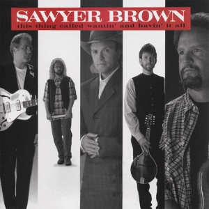 Sawyer Brown - (This Thing Called) Wantin' and Havin' It All - Line Dance Choreographer