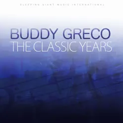 The Classic Years - Buddy Greco The Classic Years - Buddy Greco