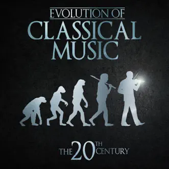 Evolution of Classical Music: The 20th Century by Various Artists album reviews, ratings, credits