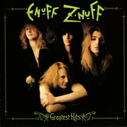 Greatest Hits - Enuff Z'nuff