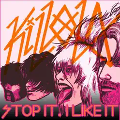 Stop It, I Like It - Single - Killola Stop It, I Like It - Single - Killola