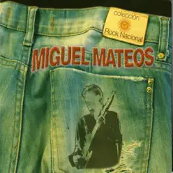Colección Rock Nacional: Miguel Mateos - Miguel Mateos