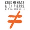 Alpha Omega 2012 - Kris Menace & DJ Pierre lyrics