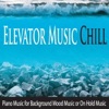 Elevator Music Chill: Piano Music for Background Mood Music or On Hold Music