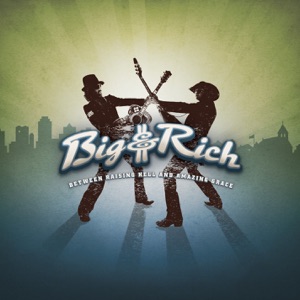 Big & Rich - Between Raising Hell and Amazing Grace - Line Dance Musik