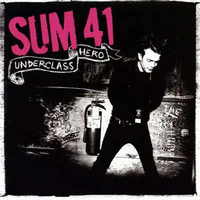 Underclass Hero (Bonus Track Version) - Sum 41