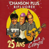 25 ans la compil' - Chanson Plus Bifluorée