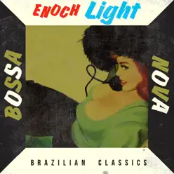 Bossa Nova Brazilian Classics - Enoch Light Bossa Nova Brazilian Classics - Enoch Light