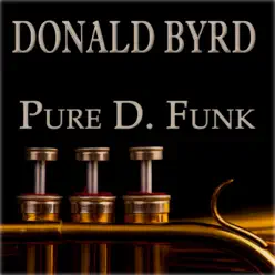Pure D. Funk (30 Original Tracks) [Remastered] - Donald Byrd