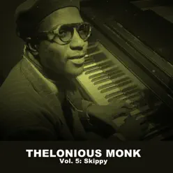 Thelonious Monk, Vol. 5: Skippy - Thelonious Monk