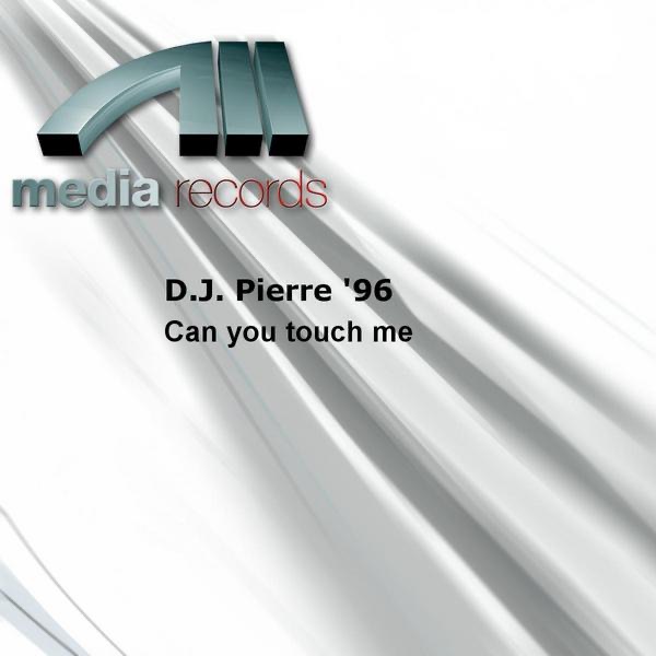 D.J. Pierre '96 - Can You Touch Me