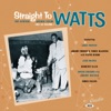 Straight to Watts: The Central Avenue Scene 1951-54, Vol. 1