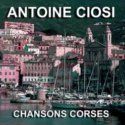 Chansons Corses (Cursichella) - Antoine Ciosi