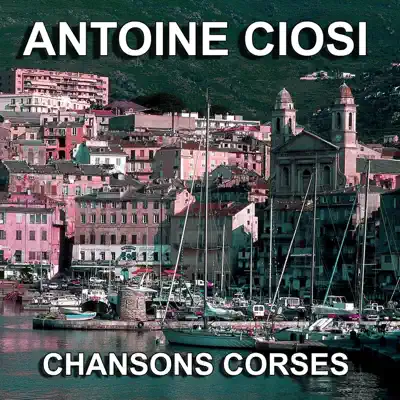 Chansons Corses (Cursichella) - Antoine Ciosi Chansons Corses (Cursichella) - Antoine Ciosi