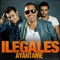 Ayantame (feat. El potro Álvarez) - Ilegales lyrics