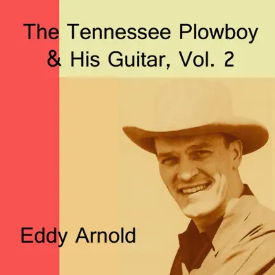The Tennessee Plowboy & His Guitar, Vol. 2 - Eddy Arnold