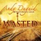 Wasted (Roger Martinez Searchin' for Waste Remix) - Andy Duguid lyrics