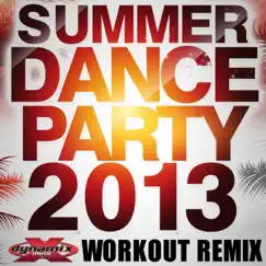 Summer Dance Party 2013 (60 Minute Non-Stop DJ Mix) [133-136 BPM] by Various Artists album reviews, ratings, credits