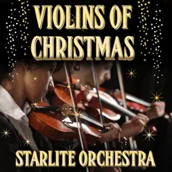 Violins of Christmas - Starlite Orchestra Violins of Christmas - Starlite Orchestra
