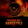 Nothing But Hardstyle, Vol. 1 (The Best Hardstyle Music)