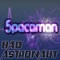 Bad Astronaut - 5paceman lyrics