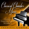 Classical Chamber Music - Chopin - Famous Piano Works 1, 2011