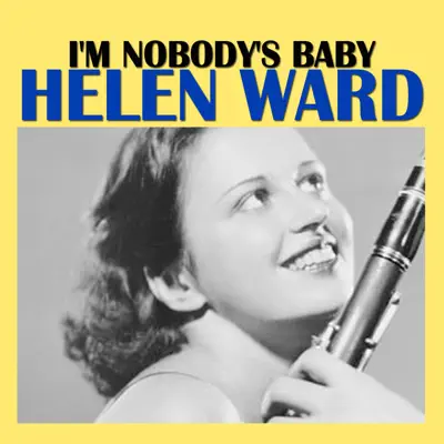 I'm Nobody's Baby - Helen Ward I'm Nobody's Baby - Helen Ward