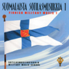 Suomalaista sotilasmusiikkia 1 - Finnish military music 1 - Sotilasmusiikkikoulu