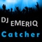 Catcher - DJ Emeriq lyrics