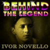 Ivor Novello - Behind The Legend artwork
