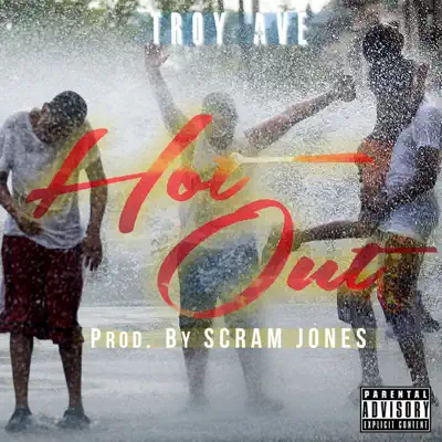 Hot Out - Single - Troy Ave