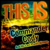 This Is Commander Cody and His Lost Planet Airmen