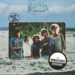Real To Reel (Remastered) - Climax Blues Band Real To Reel (Remastered) - Climax Blues Band