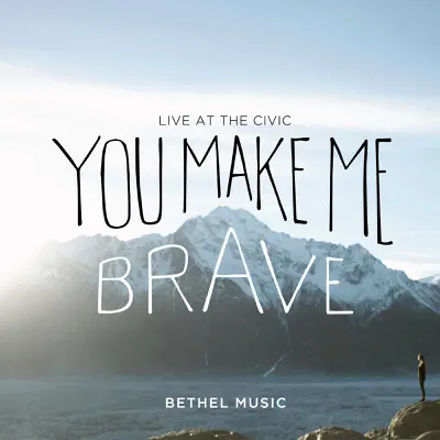 You Make Me Brave (Live) - Bethel Music