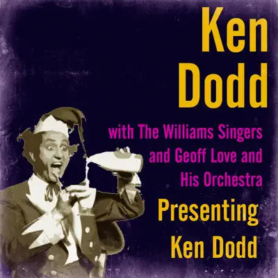 Presenting Ken Dodd (feat. The Williams Singers & Geoff Love and His Orchestra) - Ken Dodd